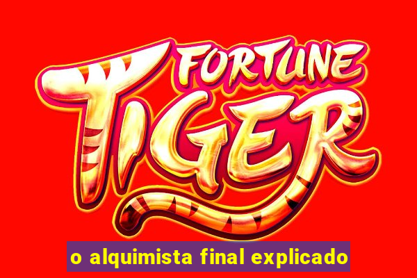 o alquimista final explicado